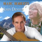 A tribute to the music of John Denver - Marc Roberts